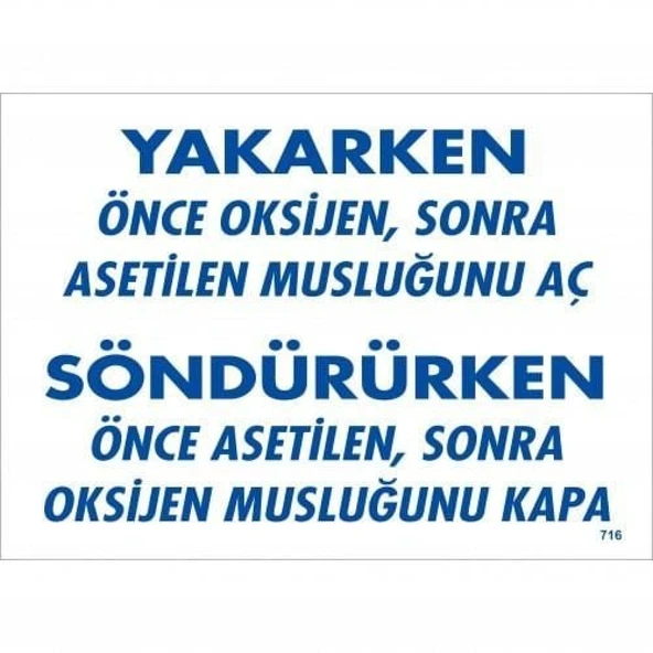 Yakarken Önce Oksijen Sonra Asetilan Musluğunu Aç Söndürüken Önce Uyarı Levhası 25x35 KOD:716 - Resim 3