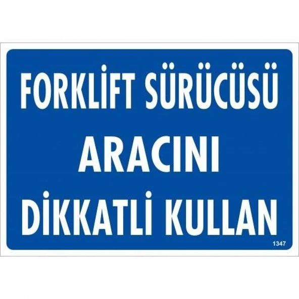 Forklift Sürücüsü Aracını Dikkatli Kullan Uyarı Levhası 25x35 KOD:1347 ürün görseli 1