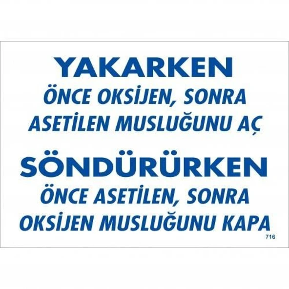 Yakarken Önce Oksijen Sonra Asetilan Musluğunu Aç Söndürüken Önce Uyarı Levhası 25x35 KOD:716 ürün görseli 1