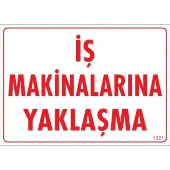 İş Makinalarına Yaklaşma Uyarı Levhası 25x35 KOD:1321 - Resim 5