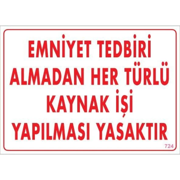Emniyet Tedbiri Almadan Herlü Kaynak Yasaktır Levhası 25x35 KOD: 724 - Resim 3