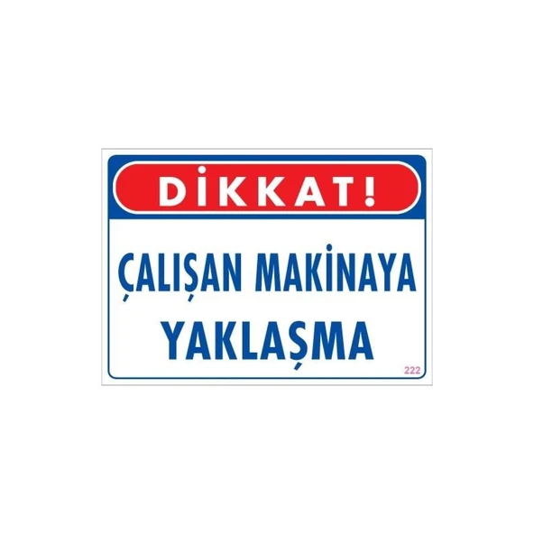 Çalışan Makinaya Yaklaşma Uyarı Levhası 25x35 KOD: 222 ürün görseli 1