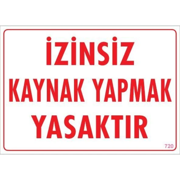 Kaynak Yapmak Yasaktır Uyarı Levhası 25x35 KOD:720 ürün görseli 1