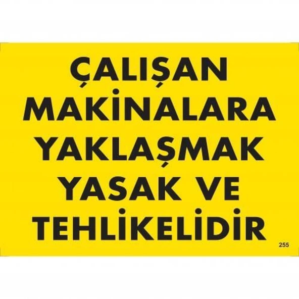 Çalışan Makinalara Yaklaşmak Yasak Ve Tehlikelidir Uyarı Levhası 25x35 KOD:255 ürün görseli 1