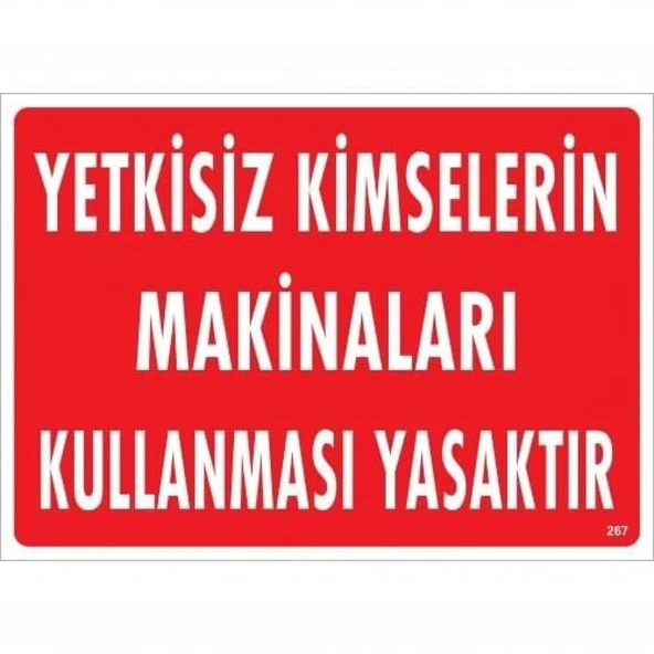 Yetkisiz Kimselerin Makinaları Kullanması Yasaktır Uyarı Levhası 25x35 KOD:267 - Resim 3