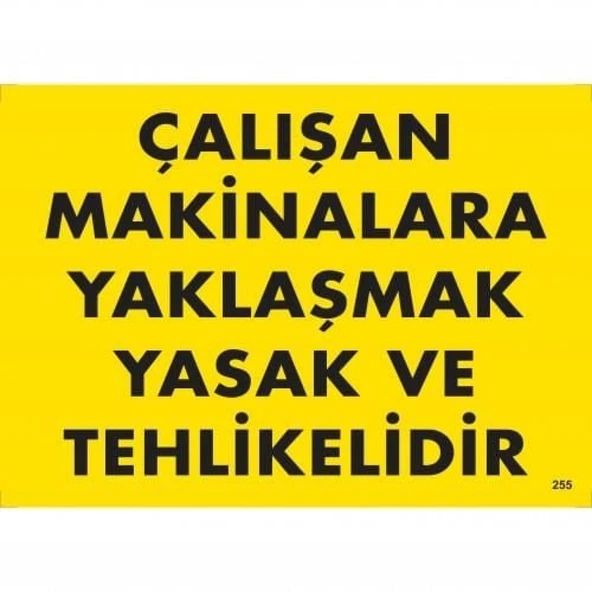 Çalışan Makinalara Yaklaşmak Yasak Ve Tehlikelidir Uyarı Levhası 25x35 KOD:255 - Resim 2