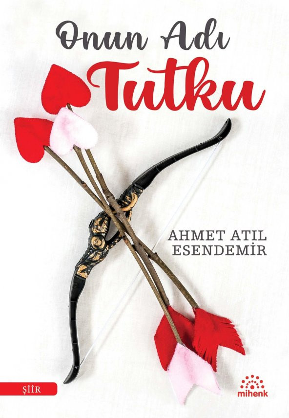 Onun Adı Tutku - Ahmet Atıl Esendemir - Mihenk