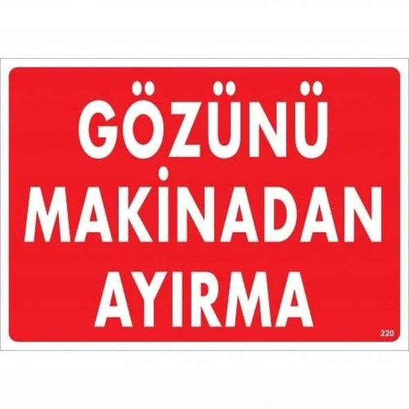 Gözünü Makinadan Ayırma Uyarı Levhası 25x35 KOD:220 - Resim 2