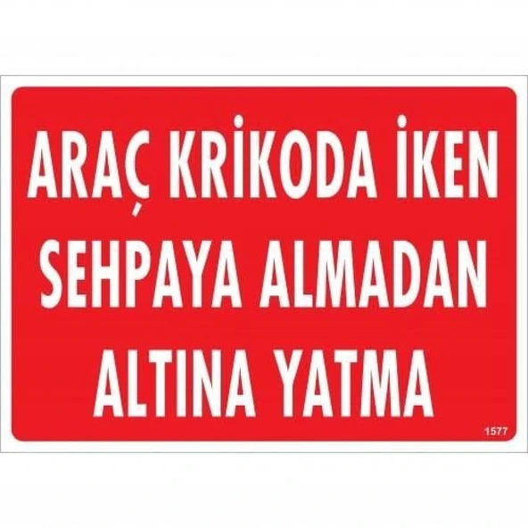 Araç Krikoda İken Sehpaya Almadan Altına Yatma Uyarı Levhası 25x35 KOD:1577 - Resim 3