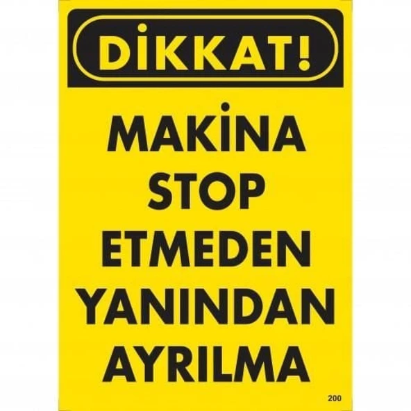 Dikkat Makine Stop Etmeden Yanından Ayrılma Uyarı Levhası 25x35 KOD:200 ürün görseli 1