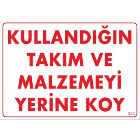 Kullandığın Takım ve Malzemeyi Yerine Koy Uyarı Levhası 25x35 KOD:233 - Resim 3