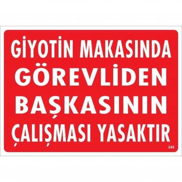 Giyotin Makasında Görevliden Başkasının Çalışması Yasaktır Uyarı Levhası 25x35 KOD:249 ürün görseli 1