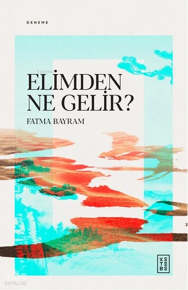 ELİMDEN NE GELİR FATMA BAYRAM KETEBE ürün görseli 1