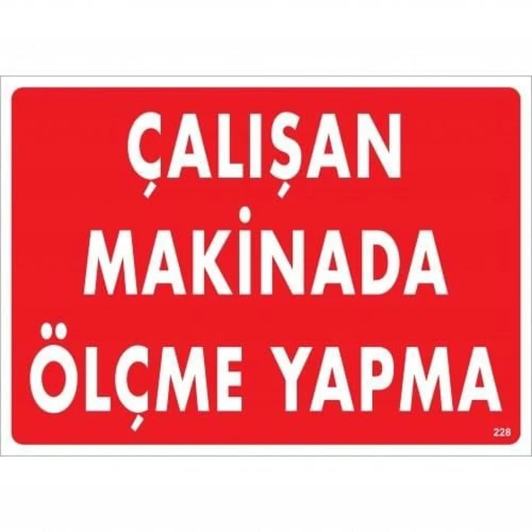 Çalışan Makinada Ölçme Yapma Uyarı Levhası 25x35 KOD:228 - Resim 3