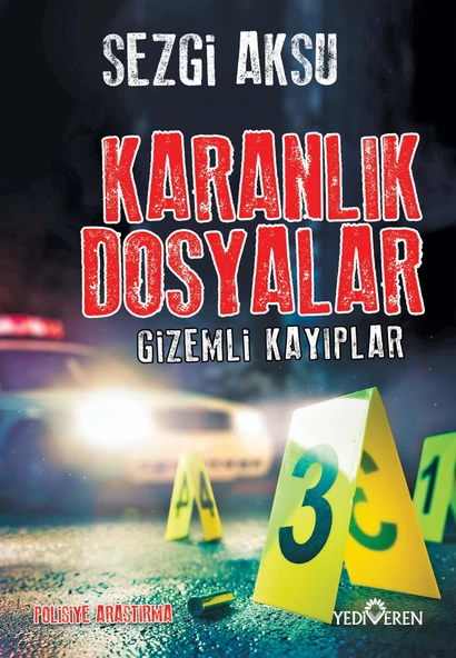 Karanlık Dosyalar Gizemli Kayıplar - Sezgi Aksu - Yediveren Yayınları