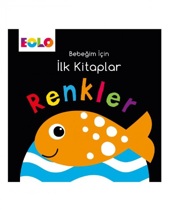 Bebeğim İçin İlk Kitaplar Renkler Eolo Yayınları
