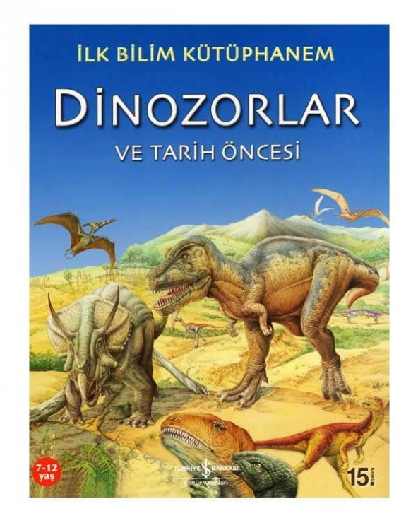 İlk Bilim Kütüphanem Dinozorlar ve Tarih Öncesi İş Bankası