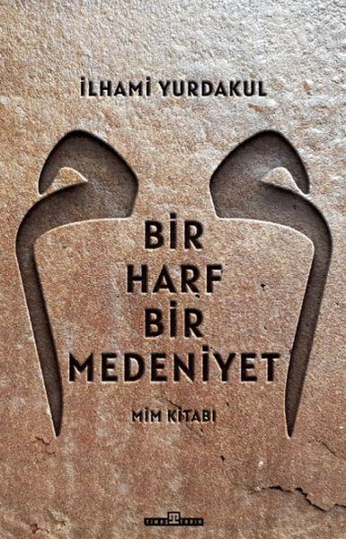 Bir Harf Bir Medeniyet Mim Kitabı İLHAMİ YURDAKUL