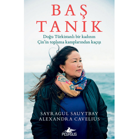 Baş Tanık: Doğu Türkistanlı Bir Kadının Çin’in Toplama Kamplarından Kaçışı