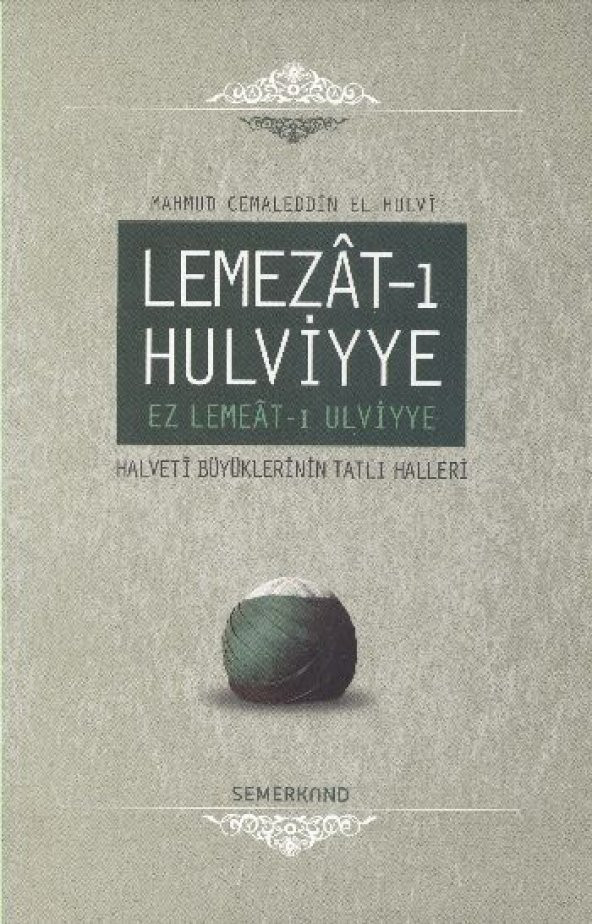 Lemezat-ı Hulviyye / Ez Lemeat-ı Ulviyye  Halveti Büyüklerinin Tatlı Halleri (Ciltli)