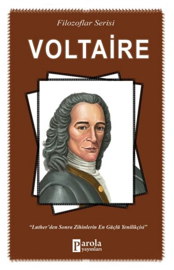 Voltaire - Filozoflar Serisi - Lutherden Sonra Zihinlerin En Güçlü Yenilikçisi
