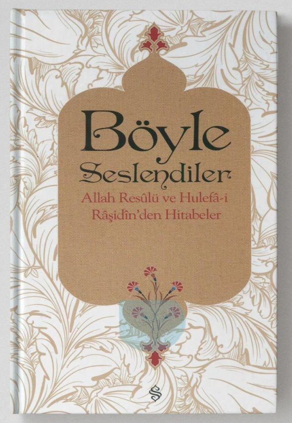 Böyle Seslendiler  Allah Rasulu ve Hulefa-i Raşidinden Hitabeler