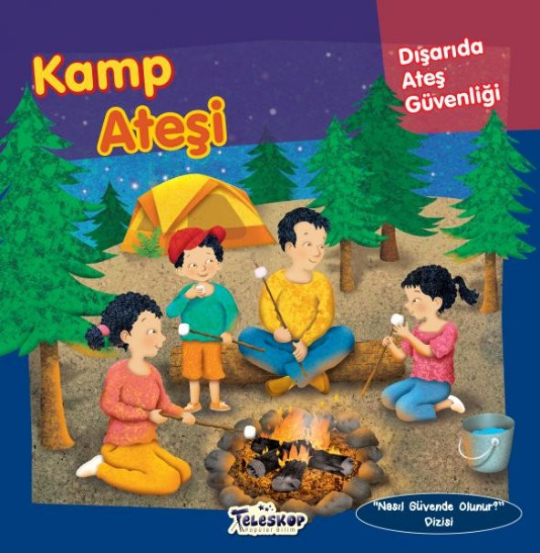 Kamp Ateşi - Dışarıda Ateş Güvenliği - Nasıl Güvende Olunur