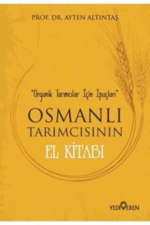 Osmanlı Tarımcısının El Kitabı - Organik Tarımcılar İçin İpuçları