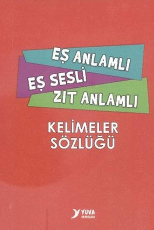 Eş Anlamlı, Eş Sesli, Zıt Anlamlı Kelimeler Sözlüğü