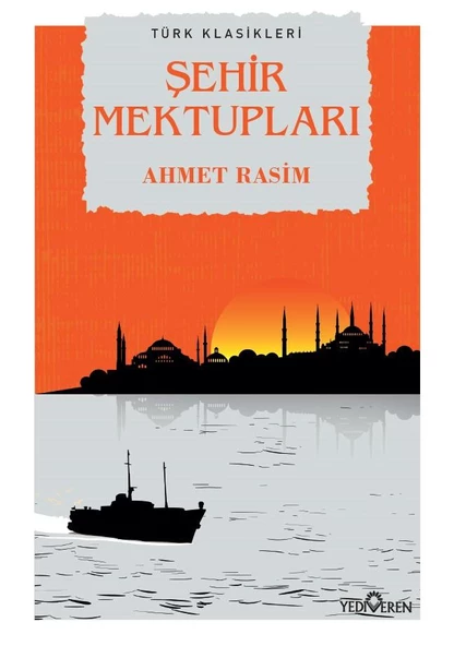 Şehir Mektupları - Ahmet Rasim - Yediveren Yayınları