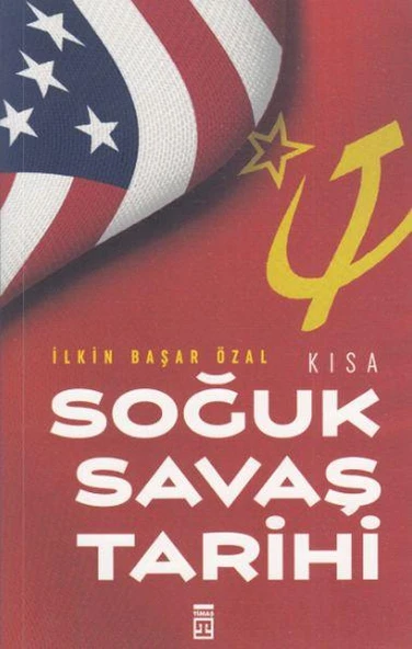 Kısa Soğuk Savaş Tarihi İLKİN BAŞAR ÖZAL