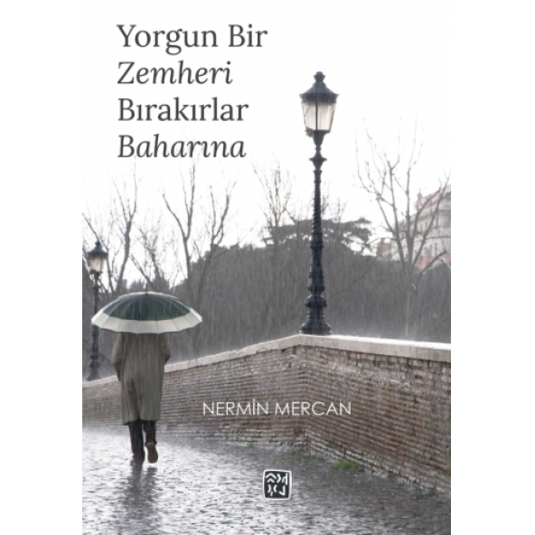 Yorgun Bir Zemheri Bırakırlar Baharına - Nermin Mercan