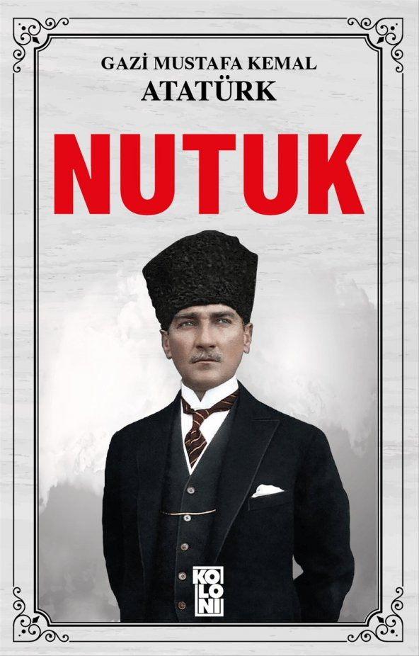 Koloni Kitap Nutuk Atatürkün Kaleminden Kaliteli Baskı - Mustafa Kemal Atatürk