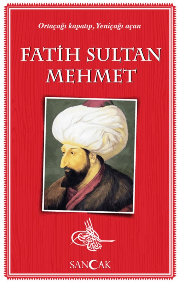 Sancak Yayınları Fatih Sultan Mehmet - Ortaçağı Kapatıp Yeniçağı Açan