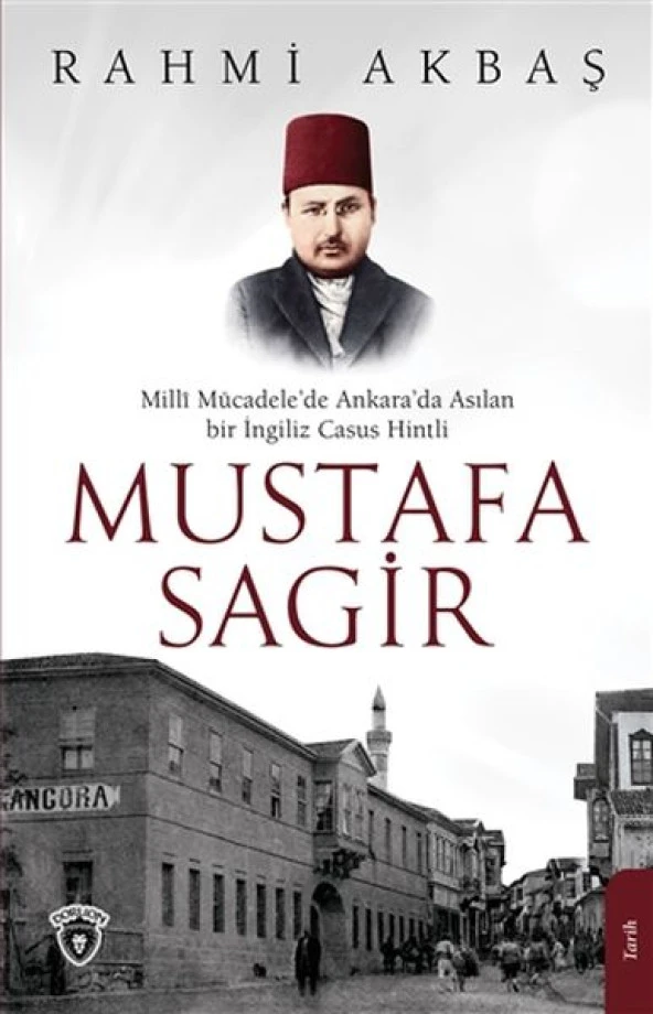 Mustafa Sagir - Milli Mücadelede Ankarada Asılan Bir İngiliz Casus Hintli