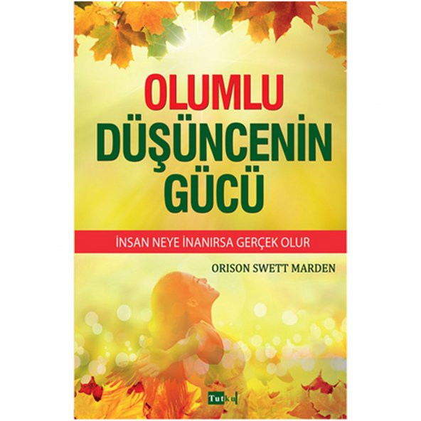 OLUMLU DÜŞÜNCENİN GÜCÜ İNSAN NEYE İNANIRSA GERÇEK OLUR