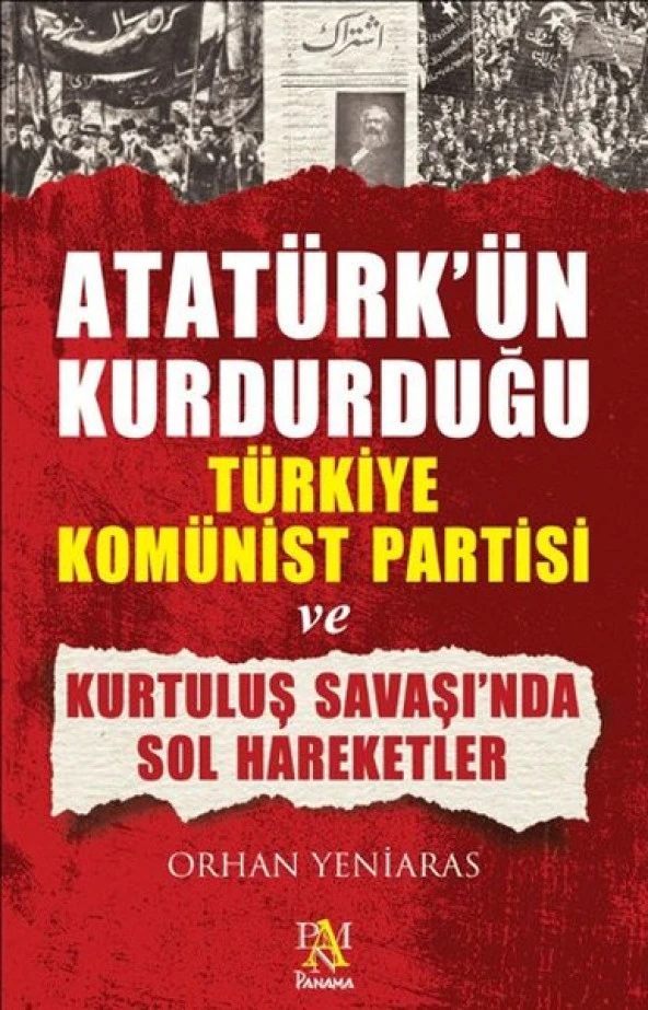 Atatürkün Kurdurduğu Türkiye Komünist Partisi ve Kurtuluş Savaşında Sol Hareketler
