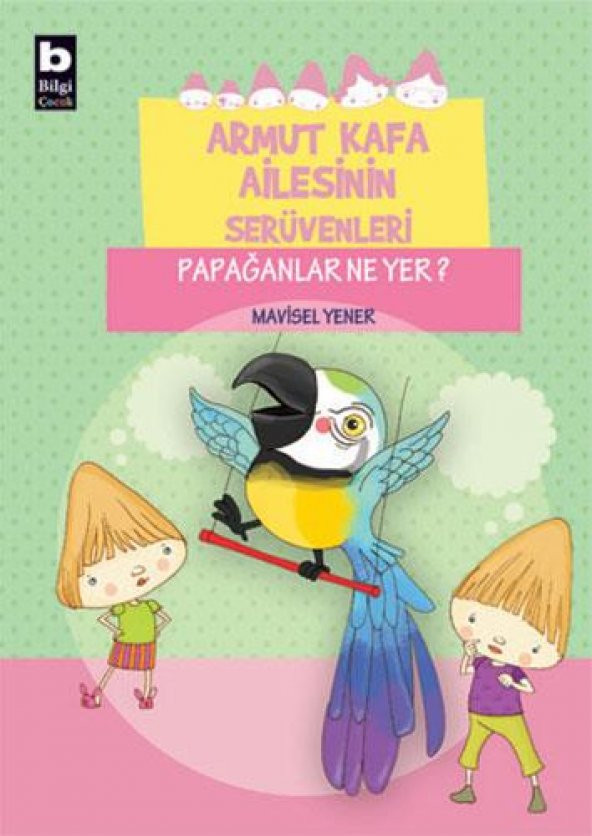 Papağanlar Ne Yer? Mavisel Yener  Bilgi Yayınevi - 1