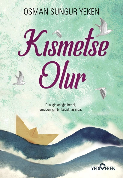 Kısmetse Olur - Osman Sungur Yelken - Yediveren Yayınları