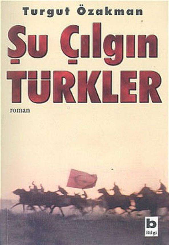 Şu Çılgın Türkler - Turgut Özakman