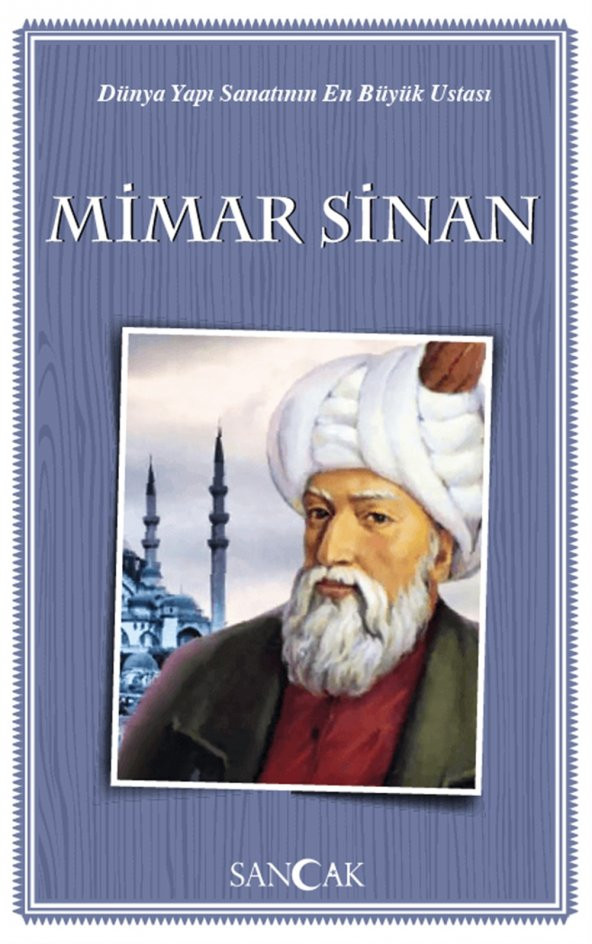 Sancak Yayınları Mimar Sinan - Dünya Yapı Sanatının En Büyük Ustası - 1