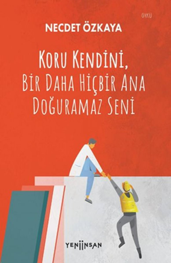 Koru Kendini, Bir Daha Hiçbir Ana Doğuramaz Seni