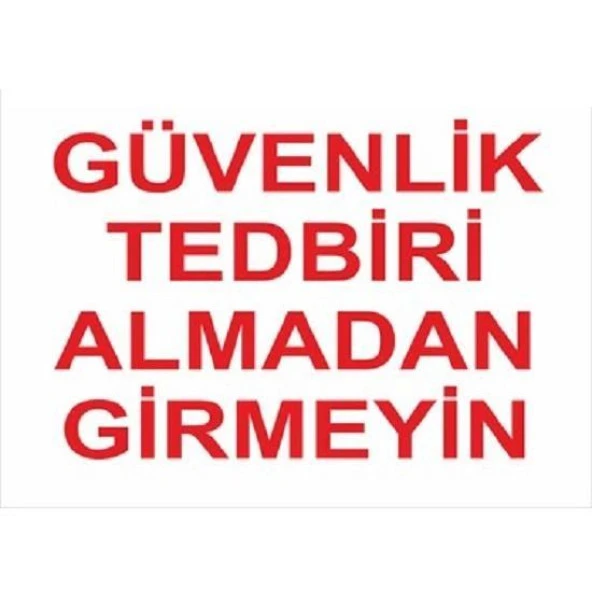 Uyarı Levhası Güvenlik Tedbiri Almadan Girmeyiniz "1412"