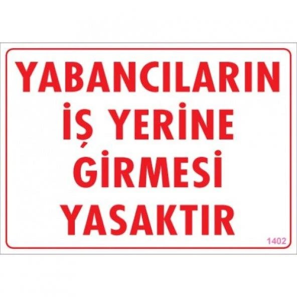 Uyarı Levhası Yabancıların İş Yerine Girmesi Yasaktır "1
