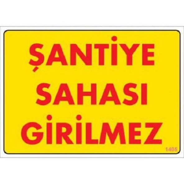 Uyarı Levhası Şantiye Sahası Girilmez "1405"
