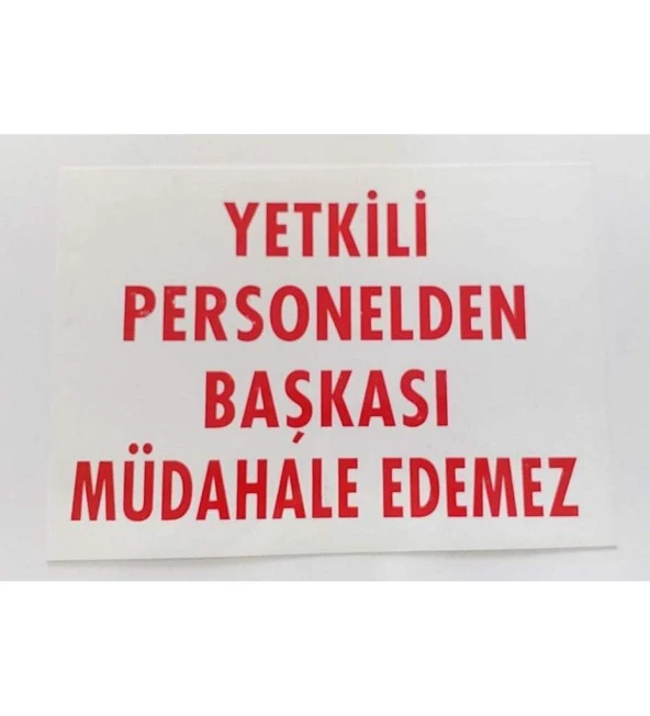 Uyarı Levhası Yetkili Personelden Başkası Müdahale Edemez "303"