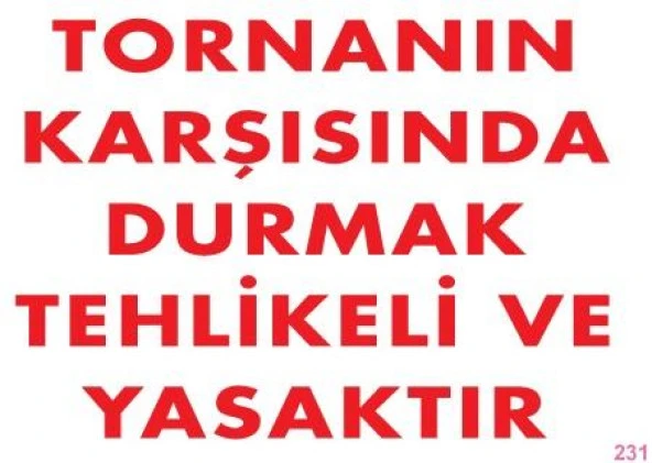 Uyarı Levhası Tornanın Karşısında Durmak Tehlikeli Ve Yasaktır "231" - 1