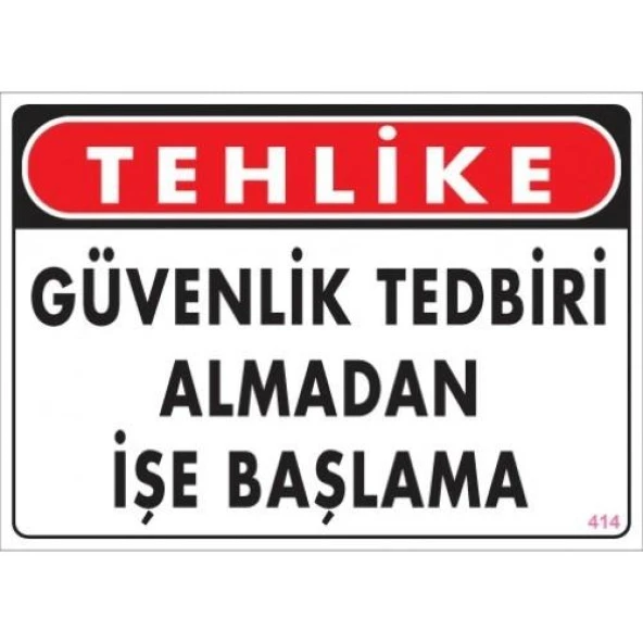 Uyarı Levhası Güvenlik Tedbiri Almadan İşe Başlama "414"