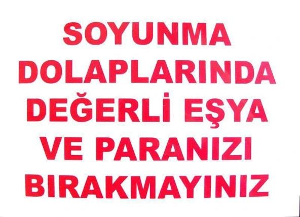Uyarı Levhası Soyunma Dolaplarında Değerli Eşya ve Paranızı Bırakmayın "440"