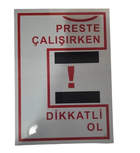 Uyarı Levhası Preste Çalışırken Dikkatli Ol "213"